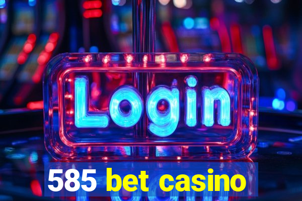 585 bet casino